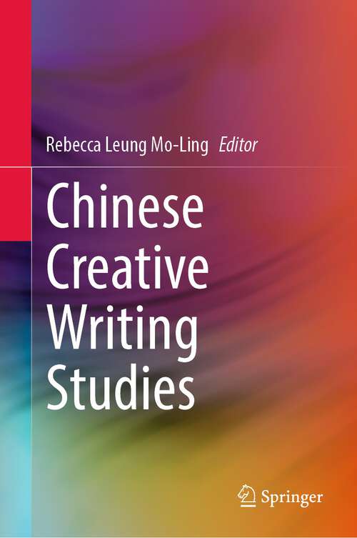 Book cover of Chinese Creative Writing Studies (1st ed. 2023)