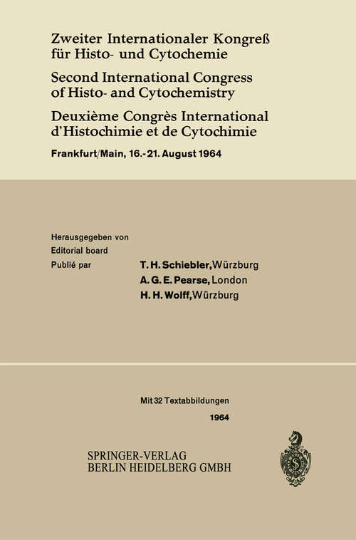 Book cover of Zweiter Internationaler Kongreß für Histo- und Cytochemie / Second International Congress of Histo- and Cytochemistry / Deuxième Congrès International d’Histochimie et de Cytochimie: Frankfurt/Main, 16.–21. August 1964 (1964)