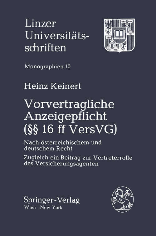 Book cover of Vorvertragliche Anzeigepflicht: Nach österreichischem und deutschem Recht. Zugleich ein Beitrag zur Vertreterrolle des Versicherungsagenten (1983) (Linzer Universitätsschriften #10)