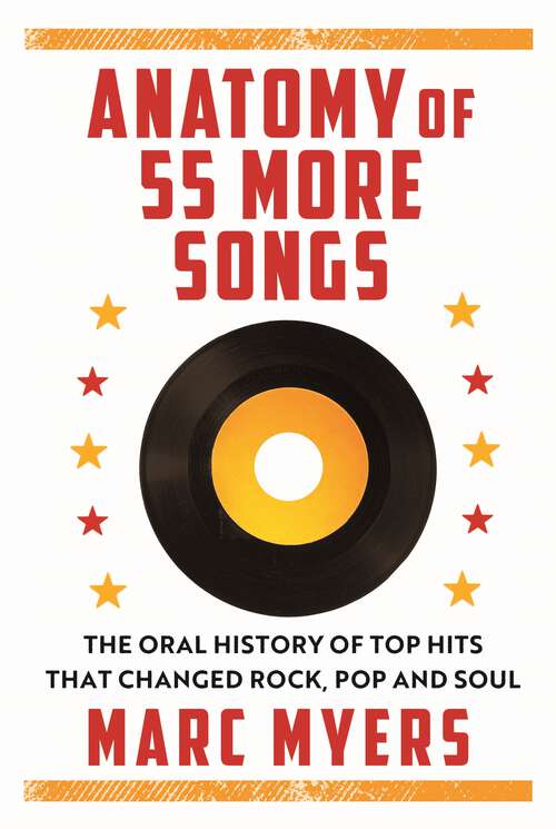 Book cover of Anatomy of 55 More Songs: The Oral History of 55 Hits That Changed Rock, R&B and Soul (Main)
