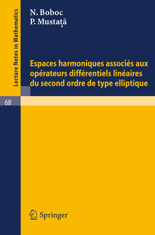 Book cover of Espaces harmoniques associes aux operateurs differentiels lineaires du second ordre de type elliptique (1968) (Lecture Notes in Mathematics #68)