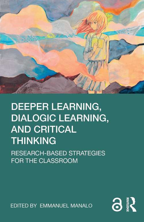 Book cover of Deeper Learning, Dialogic Learning, and Critical Thinking: Research-based Strategies for the Classroom