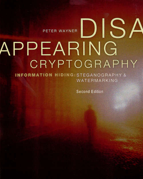 Book cover of Disappearing Cryptography: Information Hiding: Steganography & Watermarking (2) (The Morgan Kaufmann Series in Software Engineering and Programming)