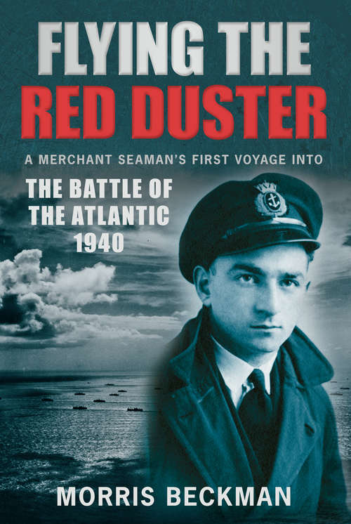 Book cover of Flying the Red Duster: A Merchant Seaman's First Voyage into the Battle of the Atlantic 1940