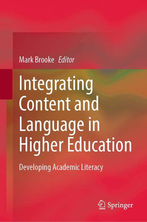 Book cover of Integrating Content and Language in Higher Education: Developing Academic Literacy (1st ed. 2022)