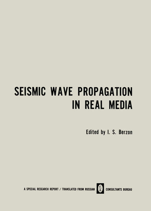 Book cover of Seismic Wave Propagation in Real Media: Modeli Real’nykh Sred I Seismicheskie Volnovye Polya / Модели Реальных Сред И Сейсмические Волновые Поля (1969)