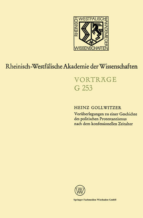 Book cover of Voräberlegungen zu einer Geschichte des politischen Protestantismus nach dem konfessionellen Zeitalter (1981) (Rheinisch-Westfälische Akademie der Wissenschaften: G 253)