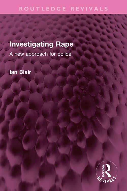 Book cover of Investigating Rape: A New Approach for Police (Routledge Revivals)