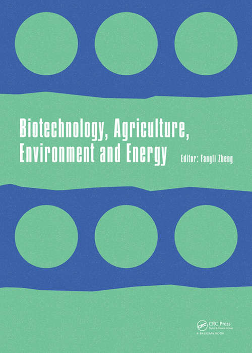 Book cover of Biotechnology, Agriculture, Environment and Energy: Proceedings of the 2014 International Conference on Biotechnology, Agriculture, Environment and Energy (ICBAEE 2014), May 22-23, 2014, Beijing, China.