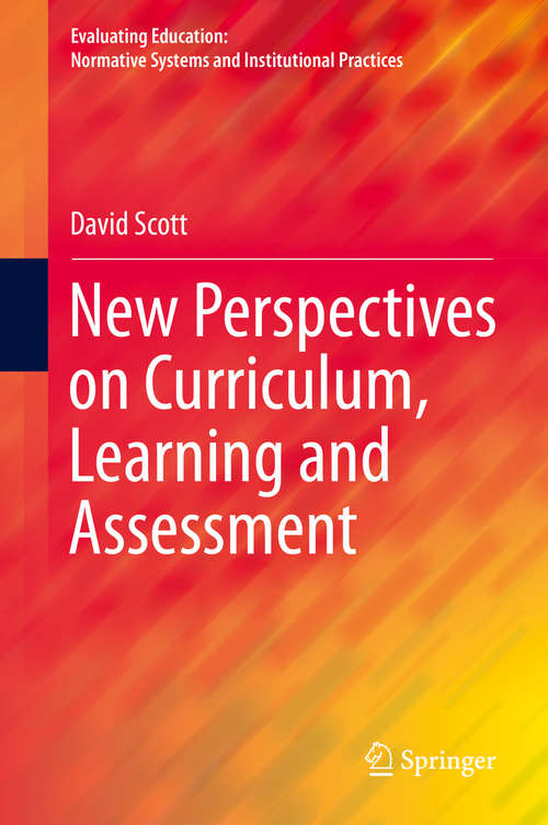 Book cover of New Perspectives on Curriculum, Learning and Assessment (1st ed. 2016) (Evaluating Education: Normative Systems and Institutional Practices)