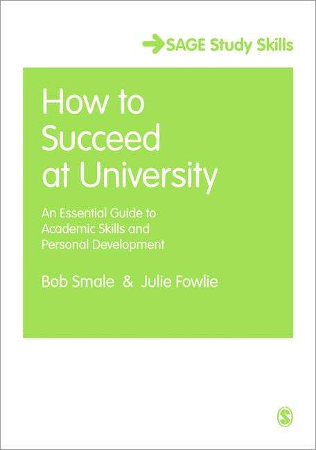 Book cover of How to Succeed at University: An Essential Guide to Academic Skills and Personal Development (PDF)