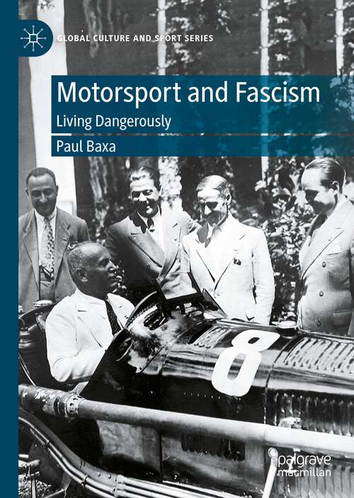 Book cover of Motorsport and Fascism: Living Dangerously (1st ed. 2022) (Global Culture and Sport Series)