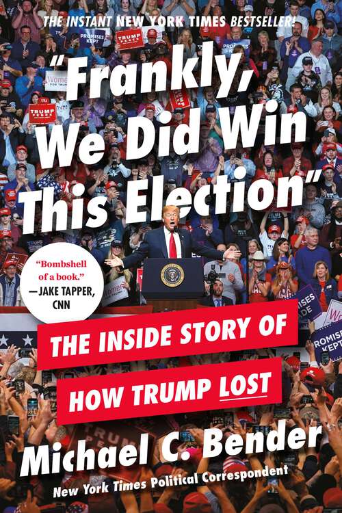 Book cover of Frankly, We Did Win This Election: The Inside Story of How Trump Lost