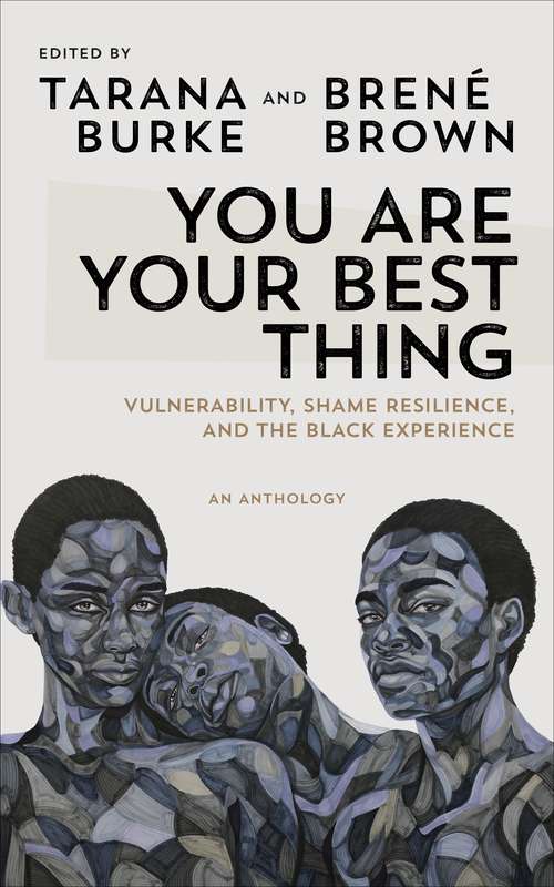 Book cover of You Are Your Best Thing: Vulnerability, Shame Resilience and the Black Experience: An anthology