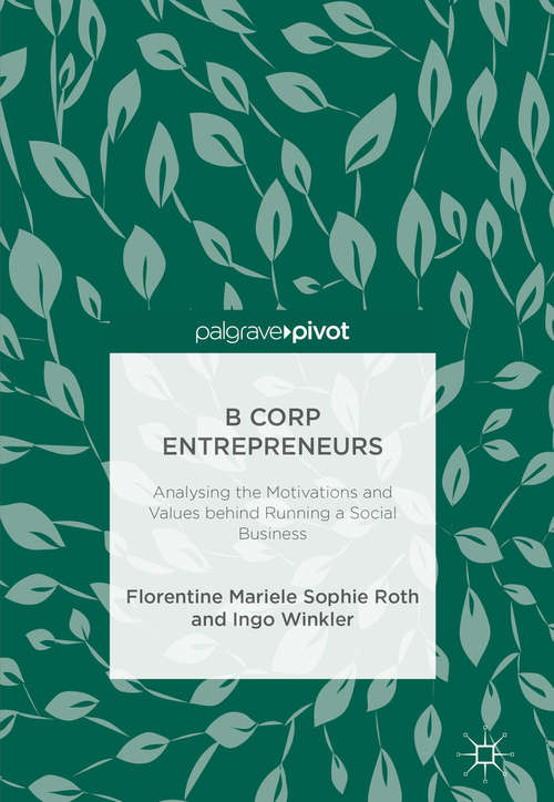 Book cover of B Corp Entrepreneurs: Analysing the Motivations and Values behind Running a Social Business