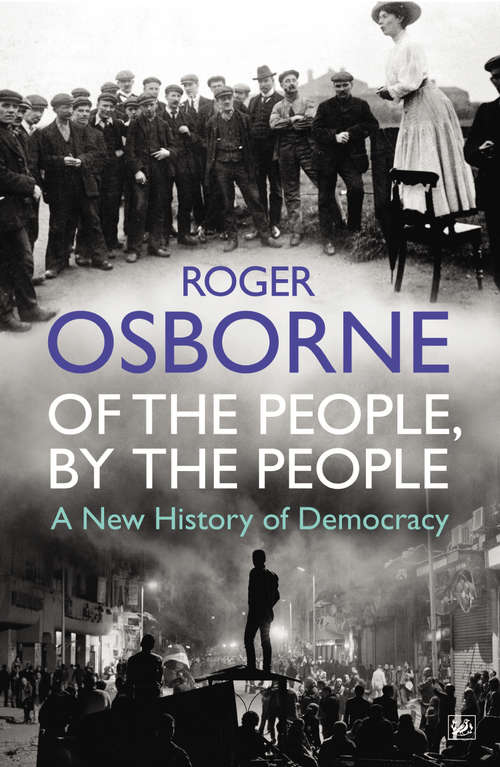Book cover of Of The People, By The People: A New History of Democracy