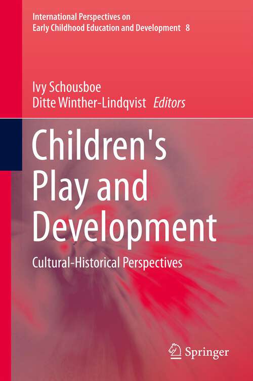 Book cover of Children's Play and Development: Cultural-Historical Perspectives (2013) (International Perspectives on Early Childhood Education and Development #8)