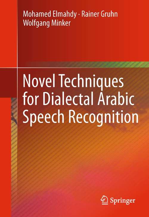Book cover of Novel Techniques for Dialectal Arabic Speech Recognition (2012)