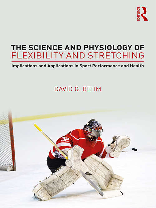 Book cover of The Science and Physiology of Flexibility and Stretching: Implications and Applications in Sport Performance and Health