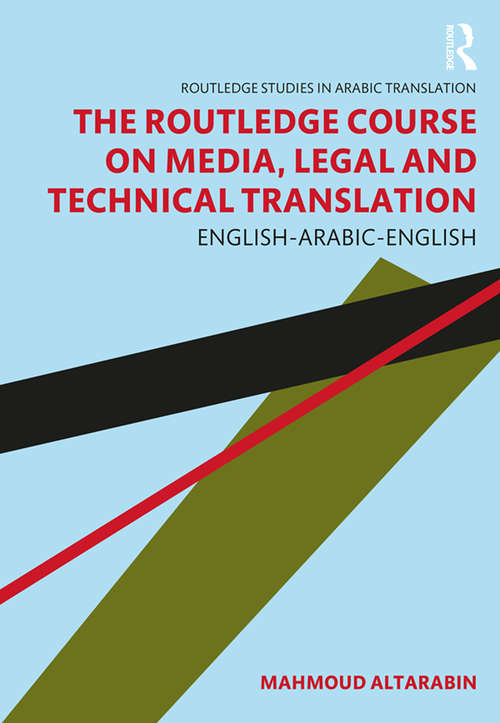 Book cover of The Routledge Course on Media, Legal and Technical Translation: English-Arabic-English (Routledge Studies in Arabic Translation)
