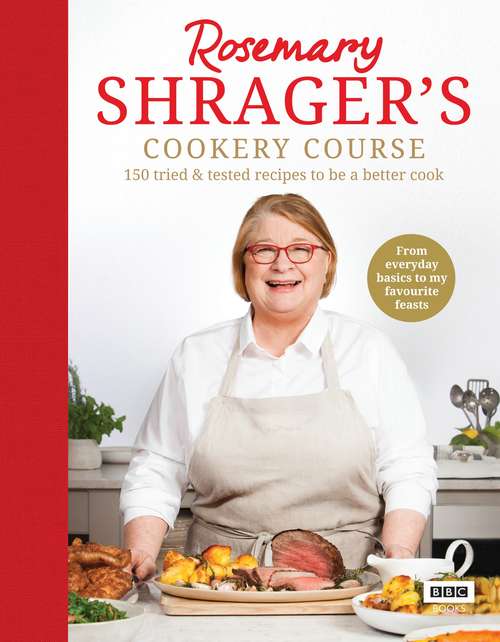 Book cover of Rosemary Shrager’s Cookery Course: 150 tried & tested recipes to be a better cook