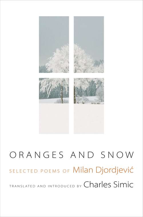 Book cover of Oranges and Snow: Selected Poems of Milan Djordjević