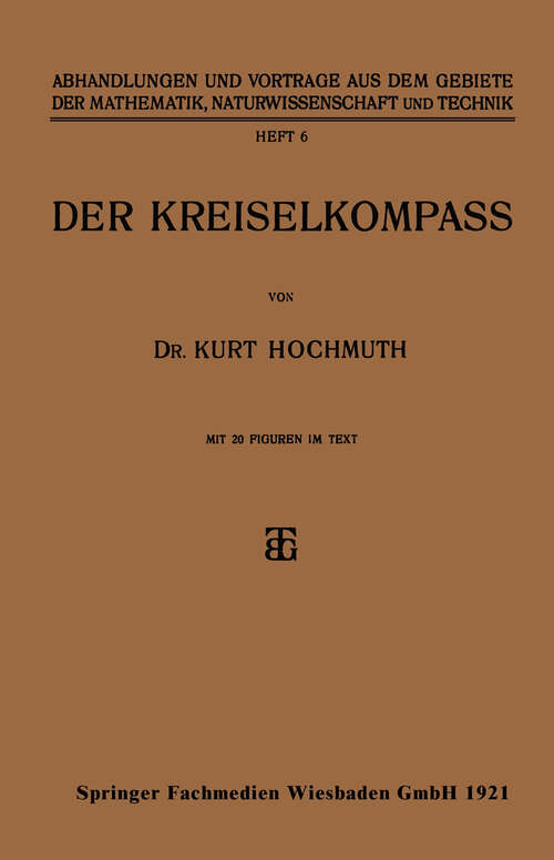 Book cover of Der Kreiselkompass (1921) (Abhandlungen und Vorträge aus dem Gebiete der Mathematik, Naturwissenschaft und Technik #6)