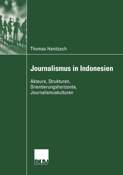 Book cover of Journalismus in Indonesien: Akteure, Strukturen, Orientierungshorizonte, Journalismuskulturen (2004) (Kommunikationswissenschaft)