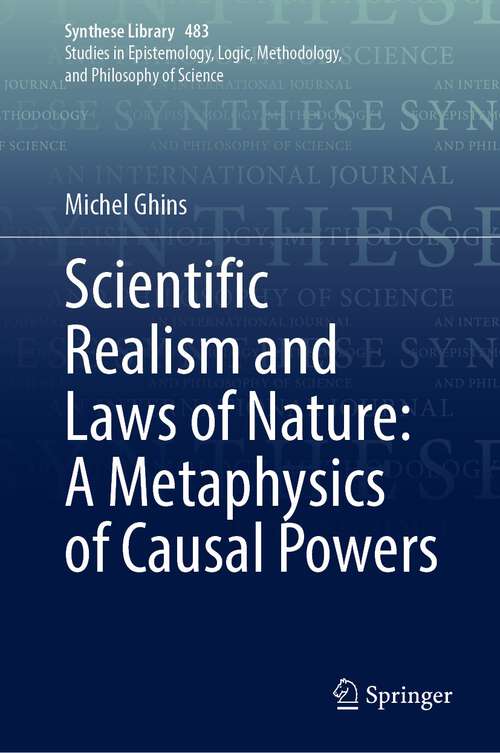 Book cover of Scientific Realism and Laws of Nature: A Metaphysics of Causal Powers (2024) (Synthese Library #483)