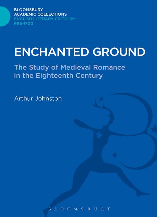 Book cover of Enchanted Ground: The Study of Medieval Romance in the Eighteenth Century (Bloomsbury Academic Collections: English Literary Criticism)