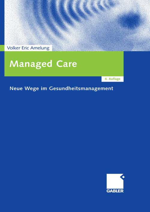 Book cover of Managed Care: Neue Wege im Gesundheitsmanagement (4. Aufl. 2007)