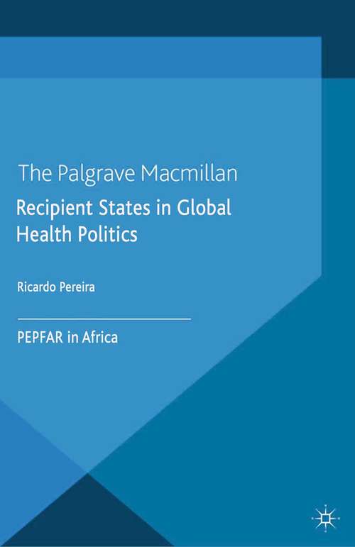 Book cover of Recipient States in Global Health Politics: PEPFAR in Africa (2014) (International Political Economy Series)