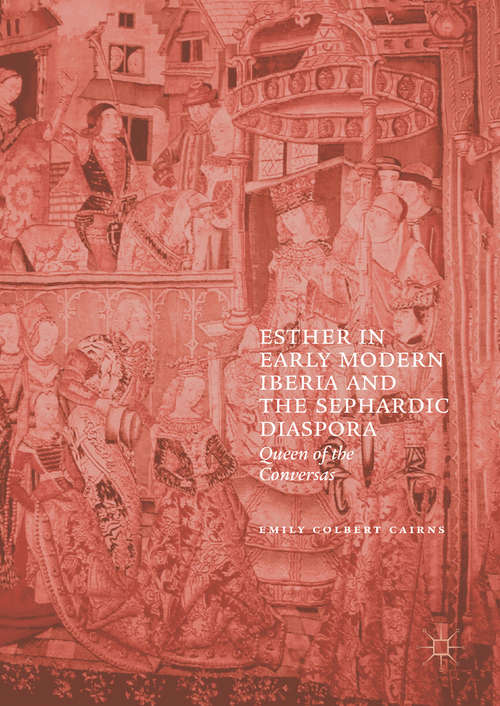 Book cover of Esther in Early Modern Iberia and the Sephardic Diaspora: Queen of the Conversas