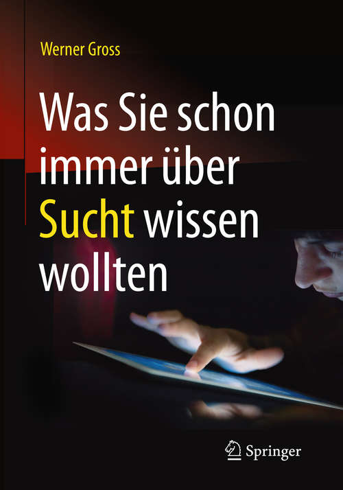 Book cover of Was Sie schon immer über Sucht wissen wollten (1. Aufl. 2016)