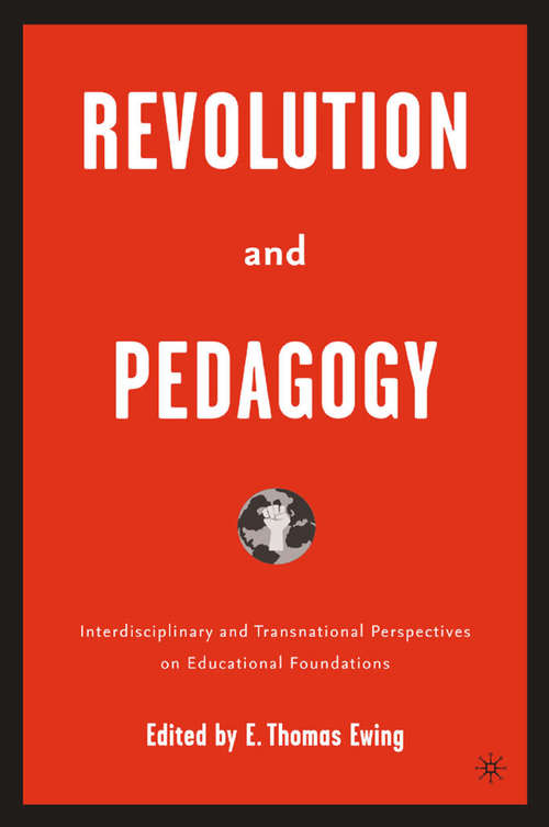 Book cover of Revolution and Pedagogy: Interdisciplinary and Transnational Perspectives on Educational Foundations (2005)