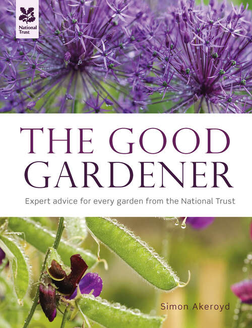 Book cover of The Good Gardener: Expert Advice For Every Garden From The National Trust (ePub edition)