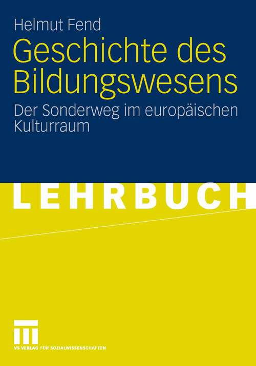 Book cover of Geschichte des Bildungswesens: Der Sonderweg im europäischen Kulturraum (2006)