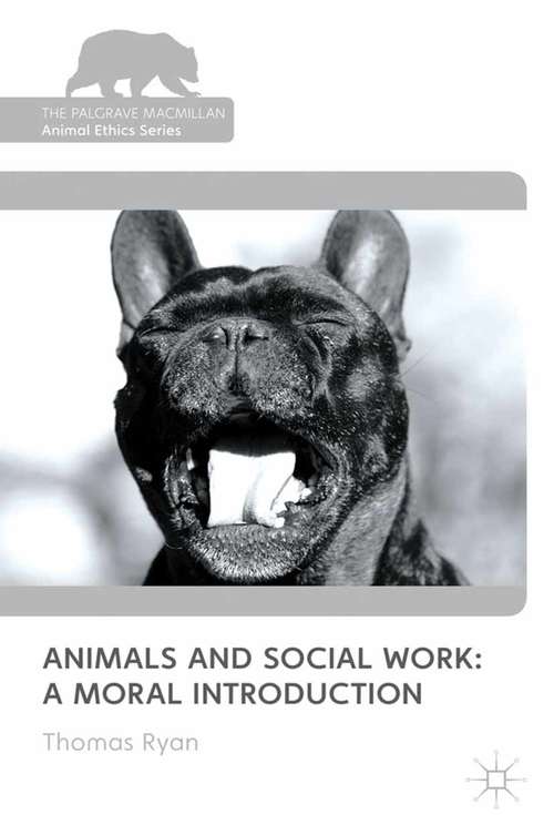 Book cover of Animals and Social Work: A Moral Introduction (2011) (The Palgrave Macmillan Animal Ethics Series)