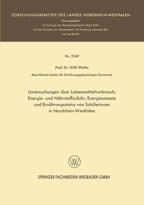 Book cover of Untersuchungen über Lebensmittelverbrauch, Energie- und Nährstoffzufuhr, Energieumsatz und Ernährungsstatus von Schülerinnen in Nordrhein-Westfalen (1971) (Forschungsberichte des Landes Nordrhein-Westfalen #2169)