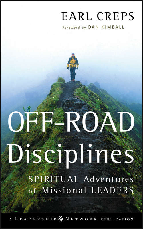 Book cover of Off-Road Disciplines: Spiritual Adventures of Missional Leaders (Jossey-Bass Leadership Network Series #20)