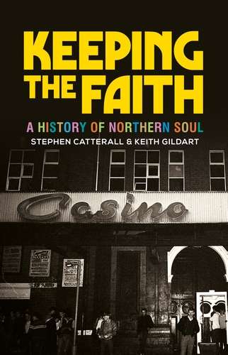 Book cover of Keeping the faith: A history of northern soul