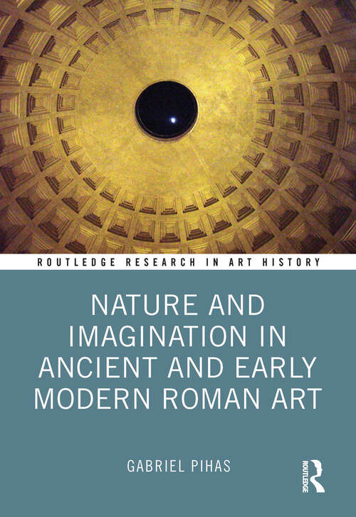 Book cover of Nature and Imagination in Ancient and Early Modern Roman Art (Routledge Research in Art History)