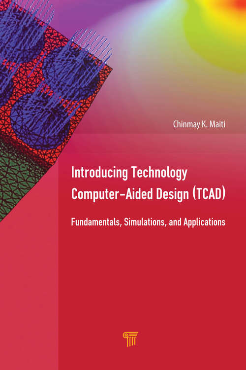 Book cover of Introducing Technology Computer-Aided Design (TCAD): Fundamentals, Simulations, and Applications