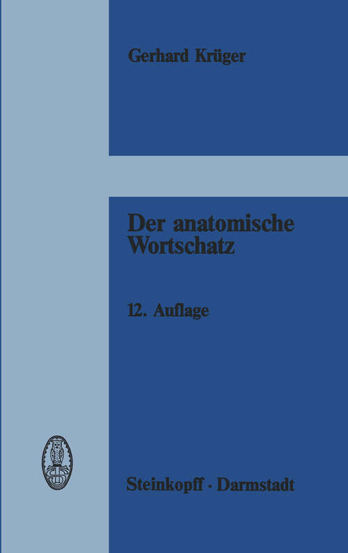 Book cover of Der anatomische Wortschatz: unter Mitberücksichtigung der Histologie und der Embryologie für Studierende, Ärzte und Tierärzte (12. Aufl. 1980)