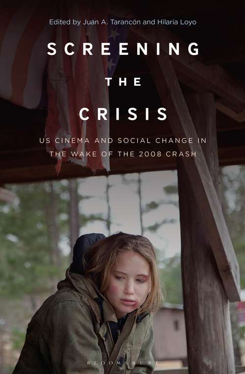 Book cover of Screening the Crisis: US Cinema and Social Change in the Wake of the 2008 Crash