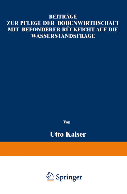 Book cover of Beiträge zur Pflege der Bodenwirthschaft mit besonderer Räcksicht auf die Wasserstandsfrage (1883)