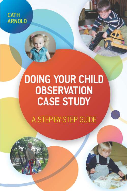 Book cover of EBOOK: Doing Your Child Observation Case Study: A Step-by-Step Guide (UK Higher Education  Humanities & Social Sciences Education)