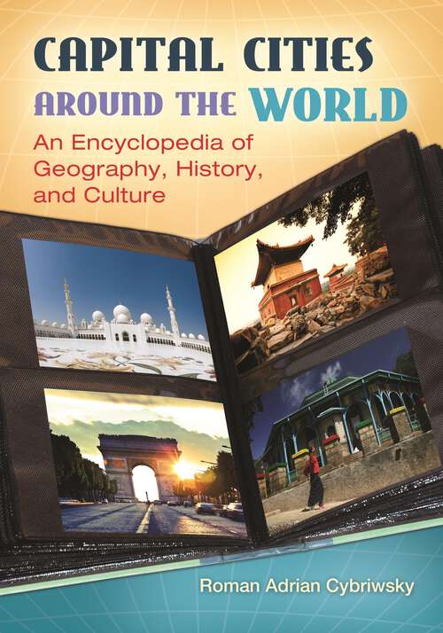 Book cover of Capital Cities around the World: An Encyclopedia of Geography, History, and Culture