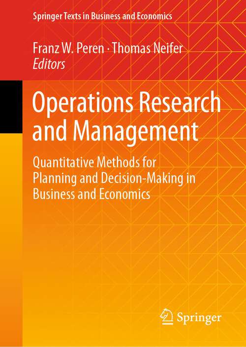 Book cover of Operations Research and Management: Quantitative Methods for Planning and Decision-Making in Business and Economics (1st ed. 2024) (Springer Texts in Business and Economics)