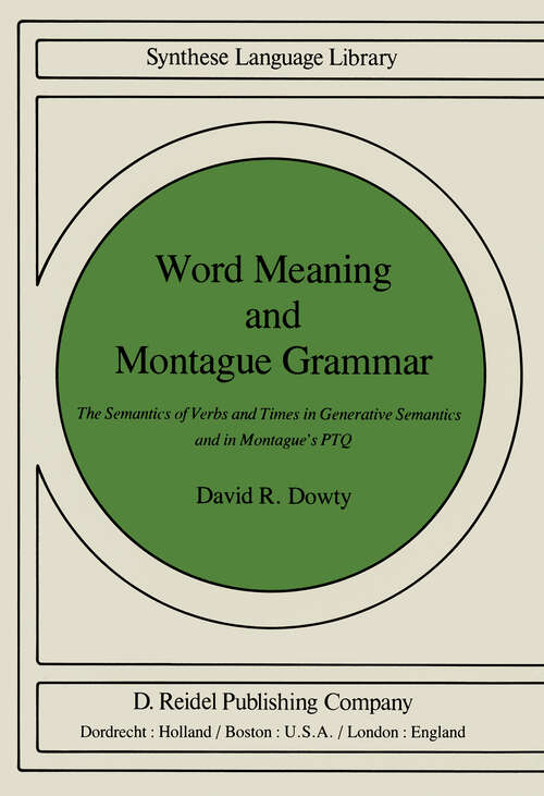 Book cover of Word Meaning and Montague Grammar: The Semantics of Verbs and Times in Generative Semantics and in Montague's PTQ (1979) (Studies in Linguistics and Philosophy #7)